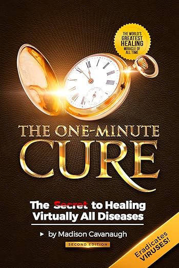 The One-Minute Cure: The Secret to Healing Virtually All Diseases - 2nd Edition