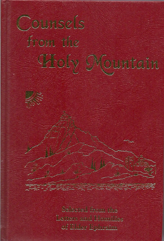 Counsels from the Holy Mountain: Selected from the letters and homilies of Elder Ephraim (Hardcover)